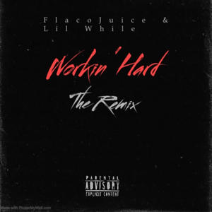 Workin' Hard (feat. Lil While) [Remix] [Explicit]