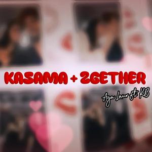 KASAMA + 2GETHER (feat. K.B)