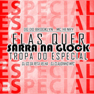 Elas Quer Sarra na Glock X Tropa do Especial (Explicit)