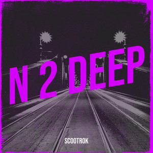 N 2 Deep (Explicit)