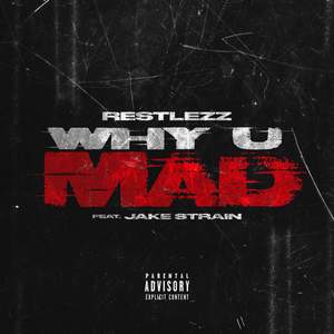Why U Mad (Explicit)