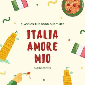 Italia Amore Mio (Classics The Good Old Times) [Explicit]