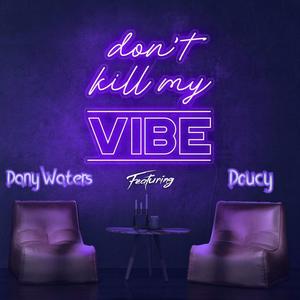 Don't kill my vibe (feat. Doucy) (Explicit)