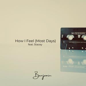 How I Feel (Most Days) (feat. Stacey) (Explicit)