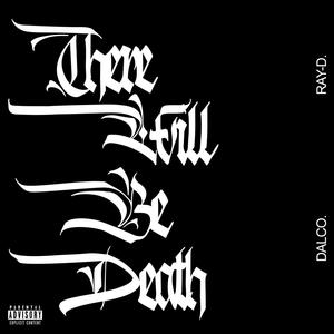 THERE WILL BE DEATH (feat. Ray D) (Explicit)