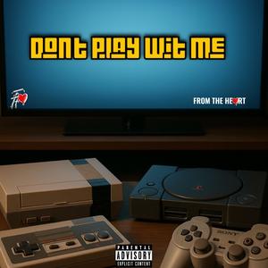Dont Play Wit Me (feat. EverybodyKnowsLo) (Explicit)