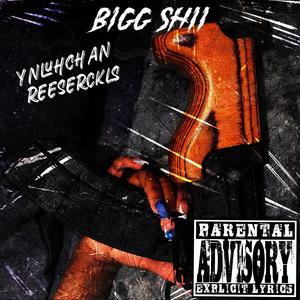 Bigg Shii (feat. ReeseRckls) (Explicit)