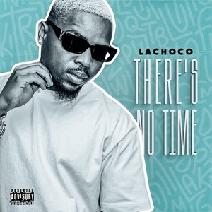 There's No Time (Explicit)