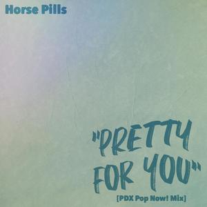 Pretty For You (PDX Pop Now! Mix)