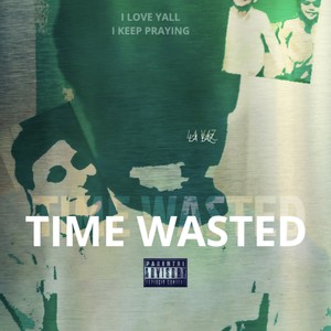 Time Wasted (Explicit)