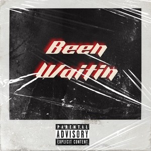 Been Waitin (Explicit)