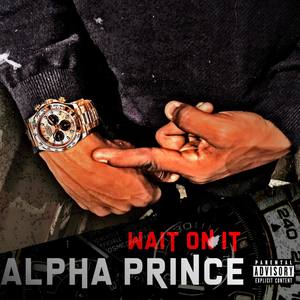 Wait On It (Explicit)