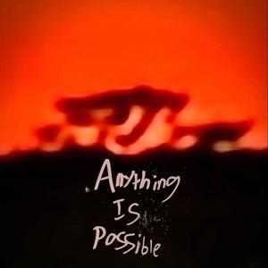 Anything Is Possible (Explicit)