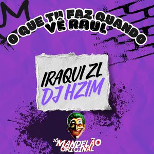 O Que Tu Faz Quando Vê Raul (Explicit)