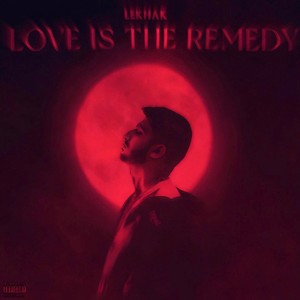 Love is the remedy (Explicit)