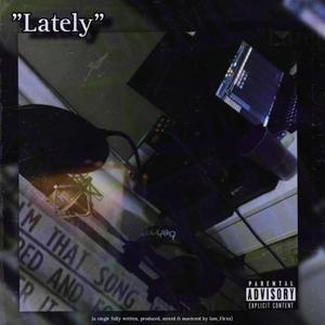 Lately (Explicit)