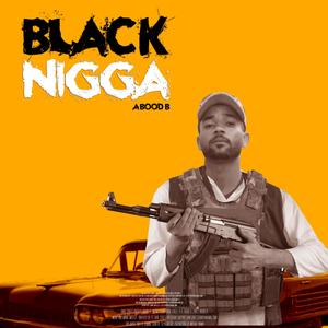 Black Nigga (feat. Abood B & Dark Street) [Explicit]