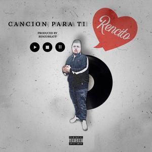 Cancion Para Ti (feat. Rencito) [Explicit]