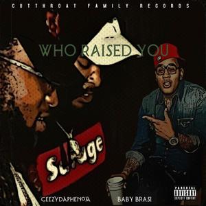 Who Raised (feat. Baby Brasi) [Explicit]