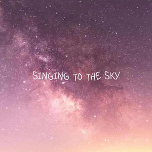 singing to the sky