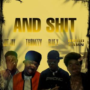 And **** (feat. THØMZZY, JXT JAY & Blae Y) (Explicit)
