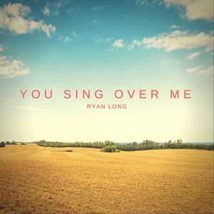 You Sing Over Me