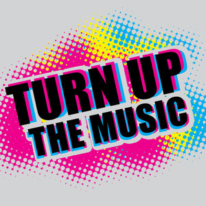 Turn Up The Music