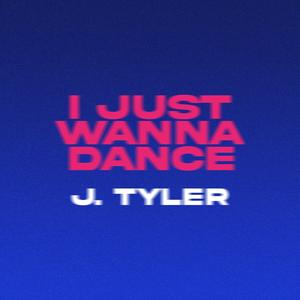 I Just Wanna Dance (Explicit)