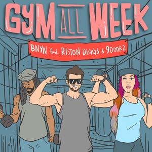 Gym All Week(feat. Riston Diggs & 9doorz)