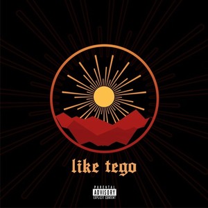 Like Tego (Explicit)