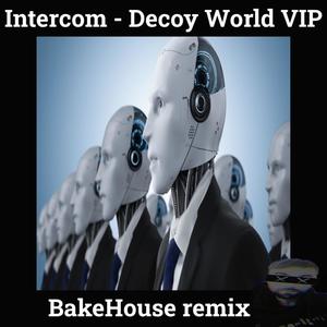 Decoy World VIP (BakeHouse Remix)