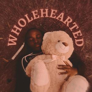 Wholehearted (Explicit)