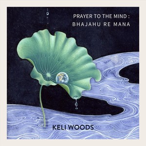 Prayer to the Mind: Bhajahu Re Mana