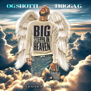 BIG STEPPA IN HEAVEN (feat. TRIGGA G) (Explicit)