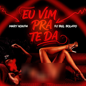 Eu Vim Pra Te Da (Explicit)