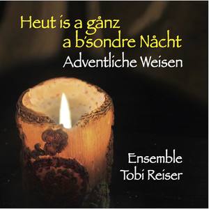 Heut is a ganz a b`sondre Nacht - Adventliche Weisen