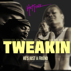 'Tweakin' he's Just a Friend