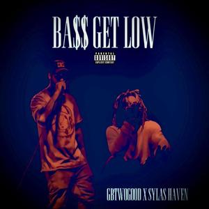 BA$$ GET LOW (feat. GB Two Good & Sylas Haven) [Explicit]