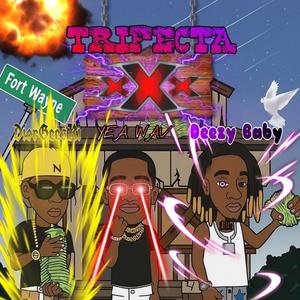 TRIFECTA (feat. Deezy Baby & Yeah Wav) (Explicit)