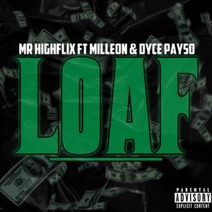 Loaf (feat. Milleon & Dyce Payso) [Explicit]