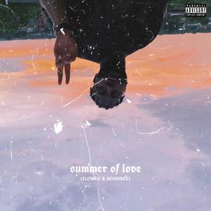 Summer of Love (Slowed & Reverb) [Explicit]