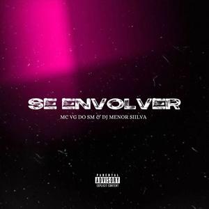 Se Envolver (feat. Mc Vg Do Sm & Dj Menor Siilva|Explicit)
