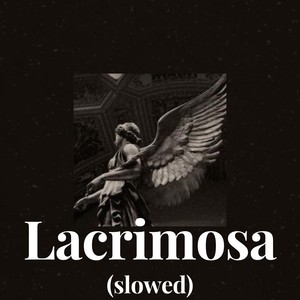 Lacrimosa slowed