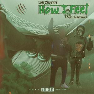 How I Feel (feat. Rude Wick) (Explicit)