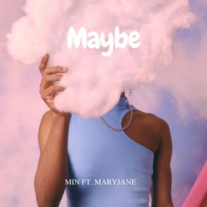 Maybe (feat. MaryJane)