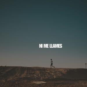 NI ME LLAMES (Explicit)