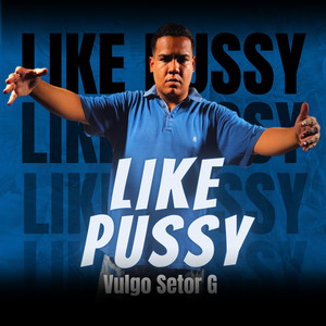 Like Pussy (Explicit)