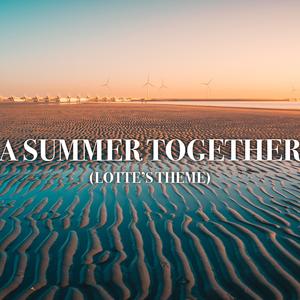 A Summer Together (Lotte's Theme)