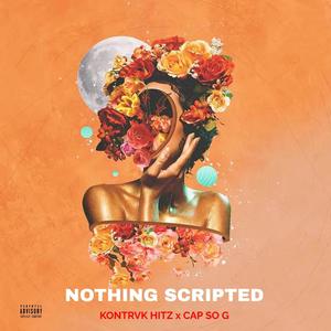 NOTHING SCRIPTED (Explicit)