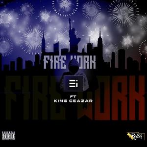 Fire Work (feat. King Ceazar) (Explicit)